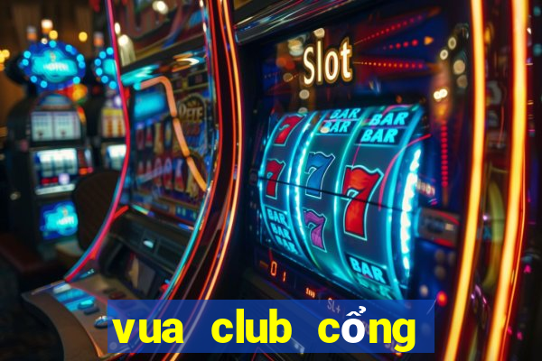 vua club cổng game quốc tế