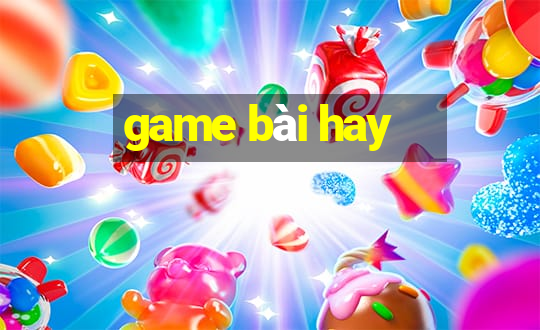 game bài hay