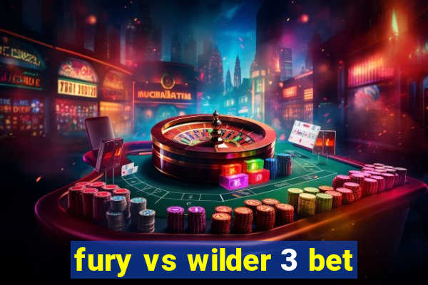 fury vs wilder 3 bet