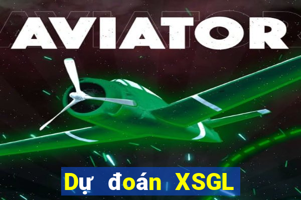 Dự đoán XSGL ngày 10