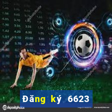 Đăng ký 6623 Tặng 120k