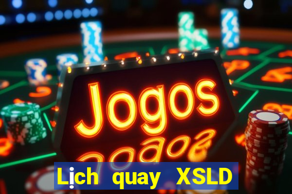 Lịch quay XSLD ngày 20