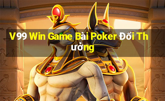 V99 Win Game Bài Poker Đổi Thưởng