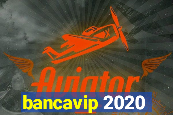 bancavip 2020