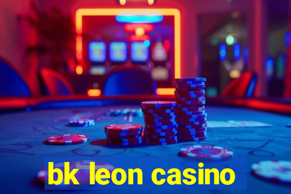 bk leon casino