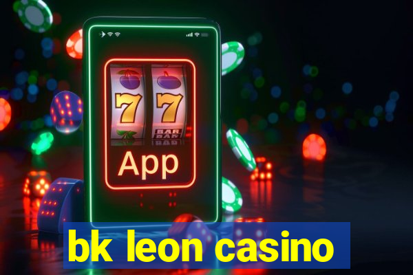 bk leon casino