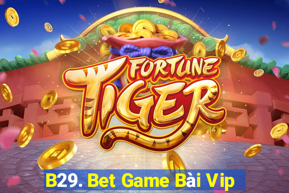 B29. Bet Game Bài Vip