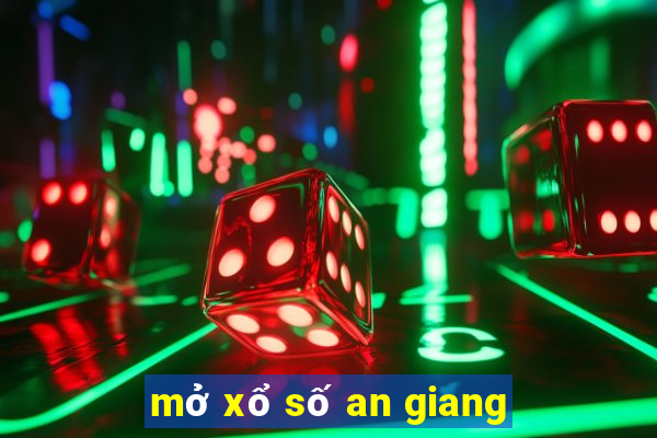 mở xổ số an giang