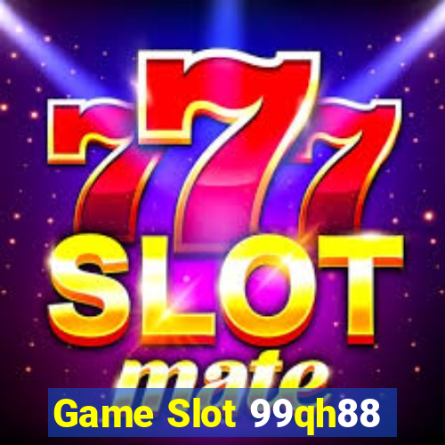 Game Slot 99qh88