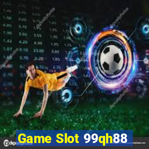 Game Slot 99qh88