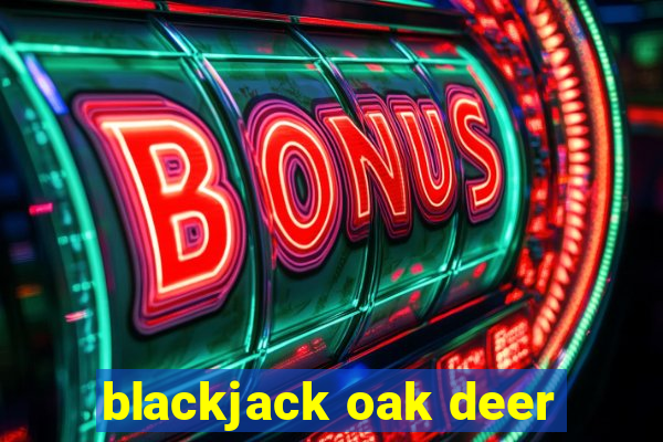 blackjack oak deer