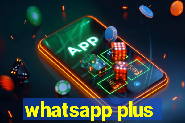 whatsapp plus