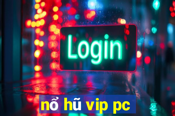 nổ hũ vip pc