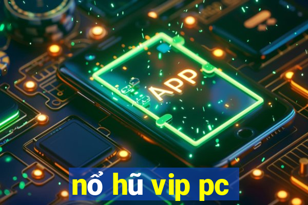 nổ hũ vip pc