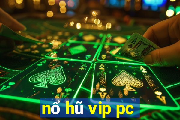 nổ hũ vip pc