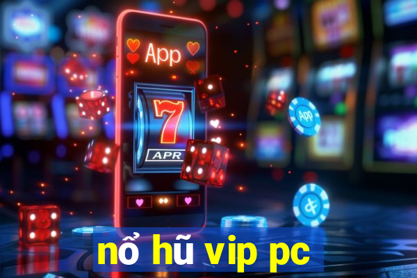 nổ hũ vip pc