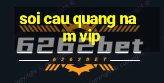 soi cau quang nam vip