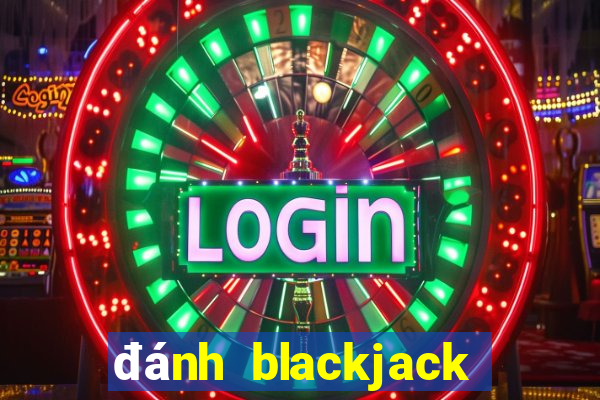 đánh blackjack luôn thắng