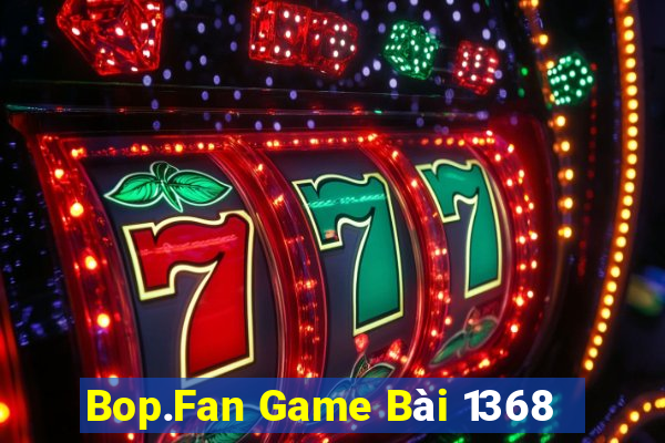 Bop.Fan Game Bài 1368