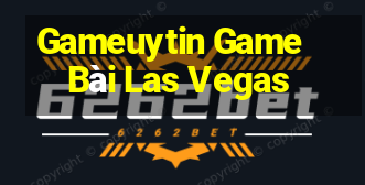 Gameuytin Game Bài Las Vegas