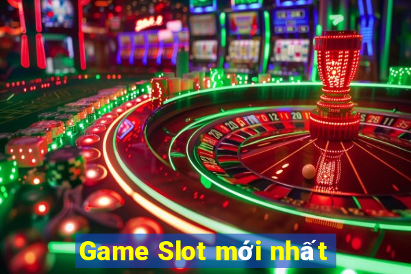 Game Slot mới nhất