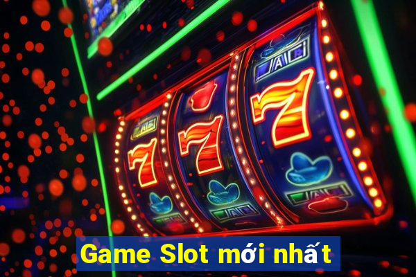 Game Slot mới nhất