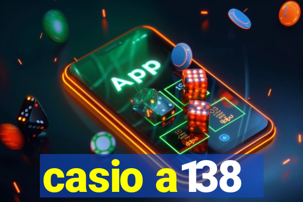 casio a138