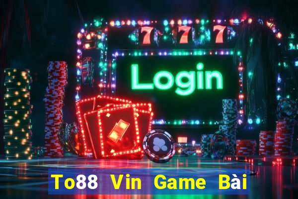 To88 Vin Game Bài Liêng Online