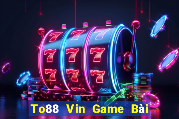 To88 Vin Game Bài Liêng Online