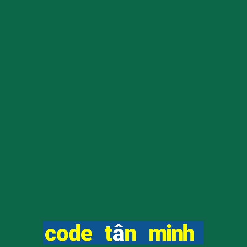 code tân minh chủ 2021