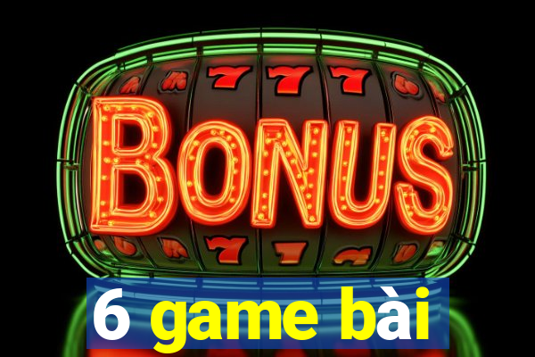 6 game bài