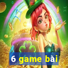 6 game bài