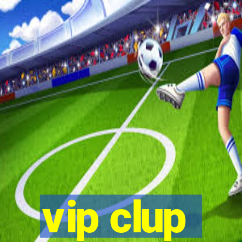 vip clup