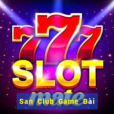 San Club Game Bài Ăn Tiền Uy Tín