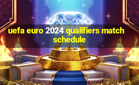 uefa euro 2024 qualifiers match schedule