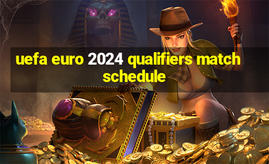 uefa euro 2024 qualifiers match schedule