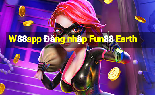 W88app Đăng nhập Fun88 Earth