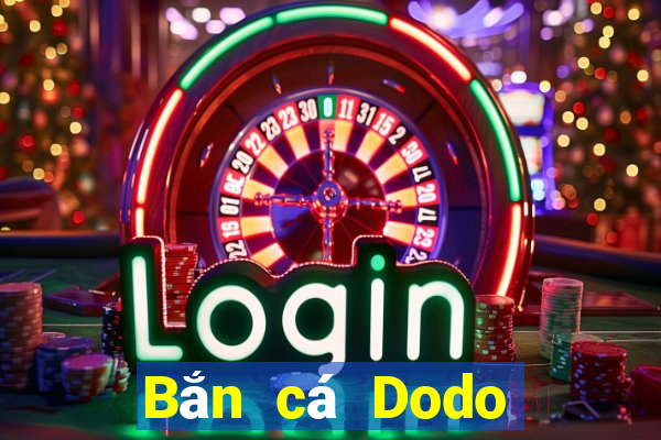 Bắn cá Dodo Mới nhất Version