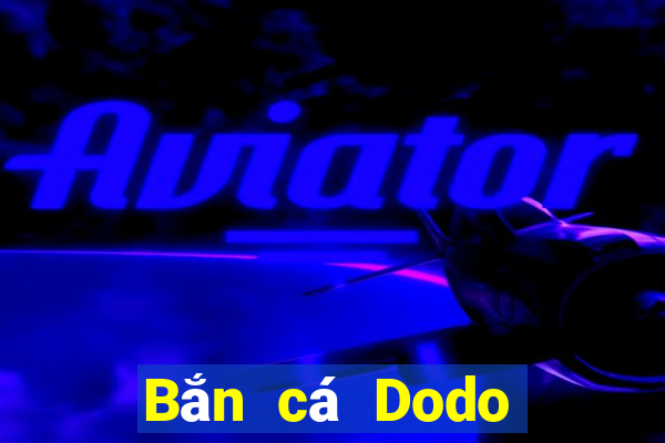 Bắn cá Dodo Mới nhất Version