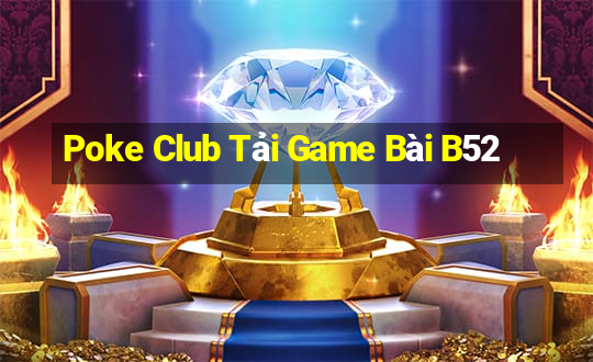 Poke Club Tải Game Bài B52