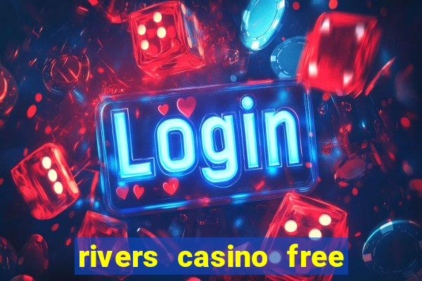 rivers casino free play pa