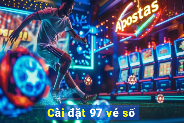 Cài đặt 97 vé số