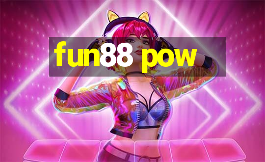 fun88 pow