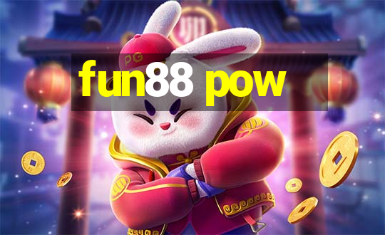 fun88 pow