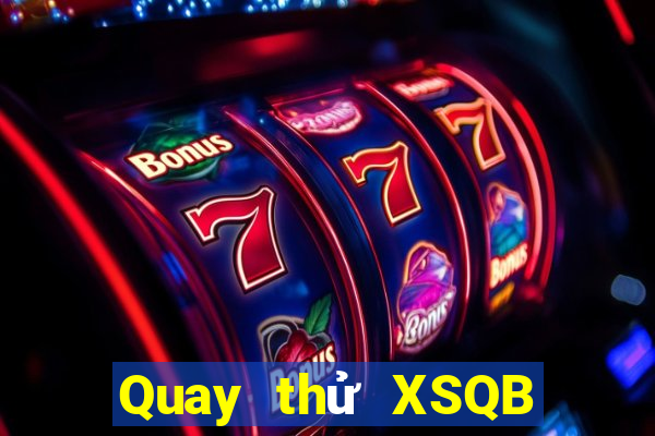 Quay thử XSQB ngày 23