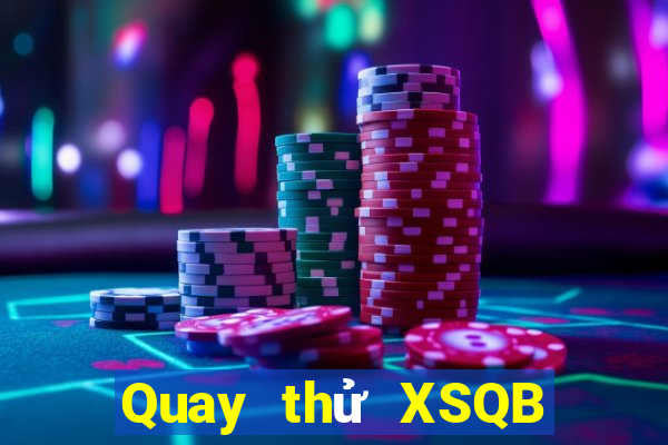 Quay thử XSQB ngày 23