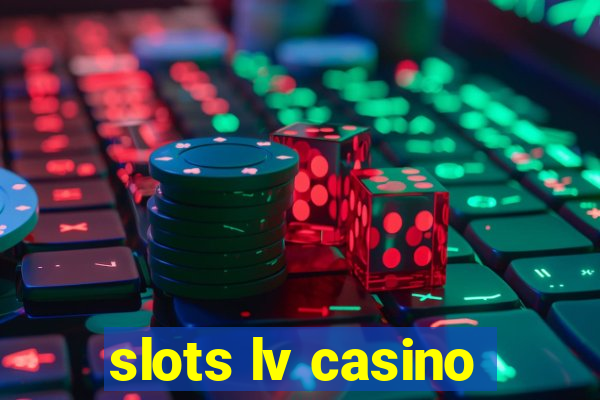 slots lv casino