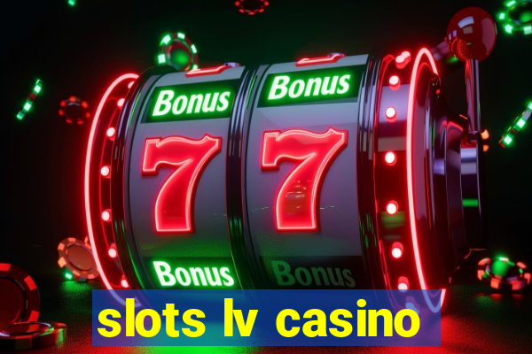 slots lv casino