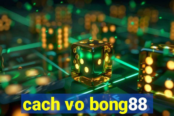 cach vo bong88