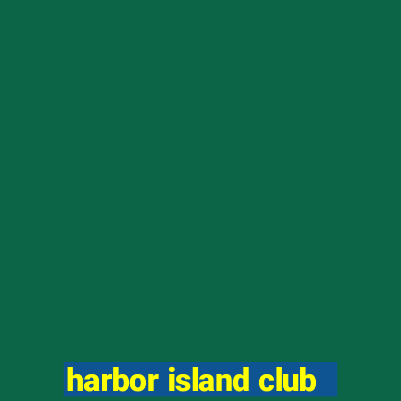 harbor island club